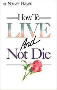 How To Live And Not Die PB - Norvel Hayes